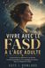 Vivre Avec Le Fasd À L'âge Adulte: Comprendre les différences cérébrales, les défis quotidiens et les stratégies de soutien après un diagnostic tardif