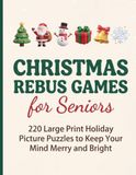 Christmas Rebus Brain Games for Seniors: 220 Large Print Holiday Picture Puzzles