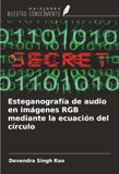 Esteganografía Ediciones Nuestro Conocimiento Esteganografía de audio en imágenes RGB mediante la ecuación del círculo Paperback
