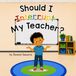 Should I Interrupt My Teacher?: School and Classroom Behavior Series