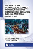 Industry Taylor & Francis Verlag GmbH Industry 4.0 Key Technological Advances and Design Principles in Engineering, Education, Business, and Social Applications Paperback