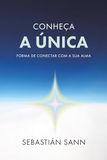 CONHEÇA A ÚNICA FORMA DE CONECTAR COM A SUA ALMA