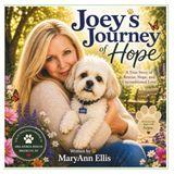 Joey's Journey of Hope: A True Story of Rescue, Healing, and the Power of Love