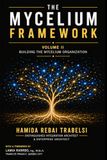 The Mycelium Framework: Volume II: An AI-Enabled Model for Simplified Governance, Accelerated Decision-Making, and Organizational Modernization