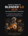 GUIDA Libri GmbH Guida Utente Di Blender 5.0 2026 Per Principianti E Creatori