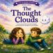 The Thought Clouds: A Children's Book About Intrusive Thoughts, and Courage