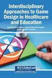 Interdisciplinary Igi Global Scientific Publishing Interdisciplinary Approaches to Game Design in Healthcare and Education Hardcover