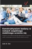 Konstruktywizm Wydawnictwo Nasza Wiedza Konstruktywizm badany w ramach wspólnego mobilnego uczenia się