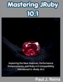 Mastering Independently Published The Programming Genius- Mastering JRuby 10.1