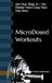 MicroDosed Workouts: Get Your Reps In – No Matter How Crazy Your Day Gets.