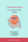 The Libri GmbH The Grandparents Guide to Neurodivergence: What to know, What to say, What to do