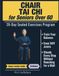 Chair Tai Chi for Seniors Over 60: A 28-Day Program of 10-Minute Seated Exercises to Train Your Balance, Ease Stiff Joints, and Steady Every Step Without Reaching for a Wall