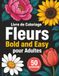 Livre Fleurs Bold and Easy Livre de Coloriage pour Adultes