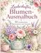 Blumen Ausmalbuch für Erwachsene: 50 entspannende Blumenmotive mit Vasen, Sträußen und floralen Designs zum Ausmalen