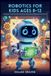 Robotics for Kids Ages 8-12