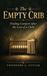 The Empty Crib: Finding Comfort After the Loss of a Child