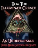 How Illuminati Formula How the Illuminati Create an Undetectable Total Mind Controlled Slave Paperback