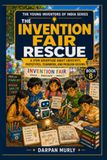 The Invention Fair Rescue: A STEM Adventure About Creativity, Prototypes, Teamwork and Real-World Problem Solving: 8