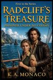Radcliff's Treasure: Prisoner Under No Colors: First in the Radcliff's Treasure Series