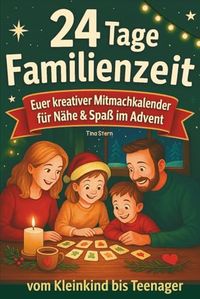 24 Tage Familienzeit: Euer Familien Adventskalender zum Mitmachen