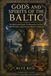 Gods and Spirits of the Baltic: An Illustrated Guide to Lithuanian, Latvian, Old Prussian, and Estonian Mythic Traditions