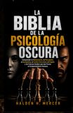 LA BIBLIA DE LA PSICOLOGÍA OSCURA