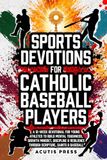 Sports Devotions For Catholic Baseball Players