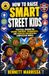 HOW TO RAISE SMART STREET KIDS: Practical Wisdom for Raising Confident, Resourceful, and Fearless Children in a Complicated World