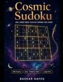 Cosmic Sudoku: 300 Large Print Puzzles Among the Stars | Easy to Hard Grid Challenge with Space Trivia for Adults and Seniors