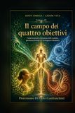 EDEN-OMEGA / AXIOM VITA: Volume IV - Il campo dei quattro obiettivi. Canali terminali, riparazione delle malattie, giovinezza biologica e morfogenesi identitaria