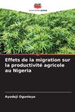 Effets Editions Notre Savoir Effets de la migration sur la productivité agricole au Nigeria