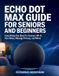 Echo Libri GmbH Echo Dot Max Guide for Seniors and Beginners
