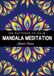 Mandala Meditation: A Mindful Practice with 156 Patterns To Calm for Soothing Anxiety and Stress Relief