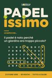 PADELissimo: Storie vere, curiosità e giochi di enigmistica sul padel: 21 racconti e 80 giochi a colori con soluzioni — cruciverba, crucipuzzle, quiz, sudoku, labirinti, crittogrammi e anagrammi