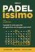 PADELissimo: Storie vere, curiosità e giochi di enigmistica sul padel: 21 racconti e 80 giochi a colori con soluzioni — cruciverba, crucipuzzle, quiz, sudoku, labirinti, crittogrammi e anagrammi