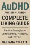 AuDHD Libri GmbH AuDHD (Autism + ADHD) Complete Living Guide