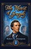 The Heart of Joseph: The Covenant Heart of the Prophet Joseph Hardcover