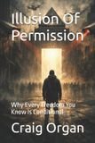 Illusion Of Permission: Why Every Freedom You Know Is Conditional