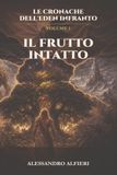 Il Frutto Intatto: Le Cronache dell'Eden Infranto