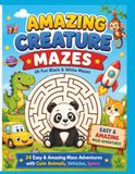 Amazing Creature Mazes: 24 Fun Black & White Mazes for Kids