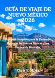 GUÍA DE VIAJE DE NUEVO MÉXICO 2026
