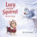 Lucy and the Squirrel Winter: A Lucy and the Squirrel Adventure