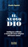 Il nuovo Dio. Intelligenza artificiale e ricerca del senso religioso dell’essere umano