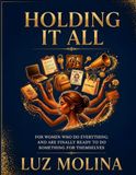 Holding Luz Molina Press Holding It All