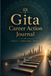 Gita Career Action Journal: A 90-Day Guided Journey for Clarity, Discipline & Career Growth