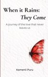 When it Rains: They Come: A Lyrical Journey of Grief, Healing, and the Love that Never Leaves Us