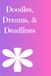 Doodles, dreams and deadlines: notebook for women and girls
