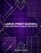 LARGE PRINT SUDOKU: 100 LARGE PRINT PUZZLES FOR ADULTS