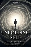 THE UNFOLDING SELF: A Complete Collection