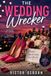 The Wedding Wrecker: A Fake-Dating Romantic Comedy of Unexpected Chemistry, Family Secrets, Wedding Chaos, and Finding Forever